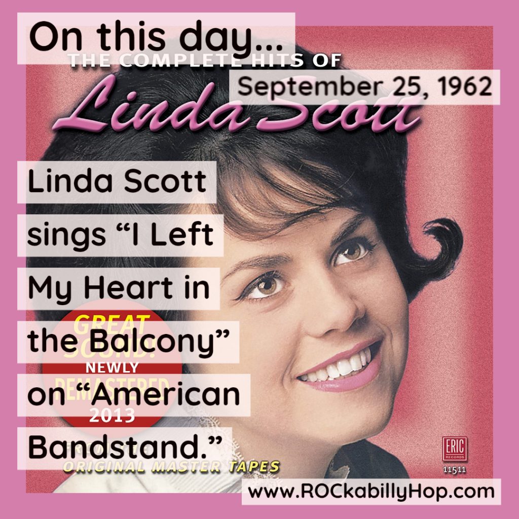 September 25, 1962 – Linda Scott sings "I Left My Heart in the Balcony" on "American Bandstand." "I Left My Heart in the Balcony" peaked at #74 on Billboard's Hot 100.	#ROCkabillyHop #RocHop @DickClarkProd #DickClark #AmericanBandstand #Billboard #Hot100 #LindaScott #ILeftMyHeartInTheBalcony #OTD
https://amzn.to/3Otm3fv